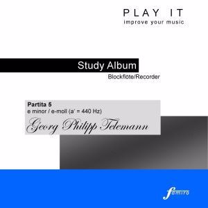 Ensemble Baroque: Play it - Study Album - Recorder/Blockflöte; Georg Philipp Telemann: Partita 5 in E Minor