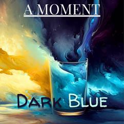 A Moment: Dark Blue