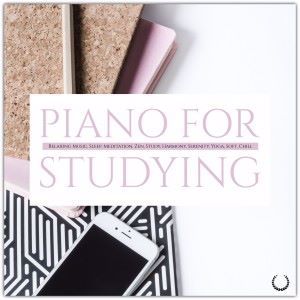Various Artists: Piano for Studying: Relaxing Music, Sleep, Meditation, Zen, Study, Harmony, Serenity, Yoga, Soft, Chill
