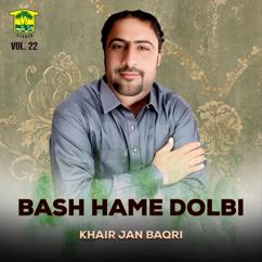 Khair Jan Baqri: Bash Hame Dolbi, Vol. 22