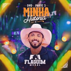 Flaguim Moral: Minha História, Pt. 3