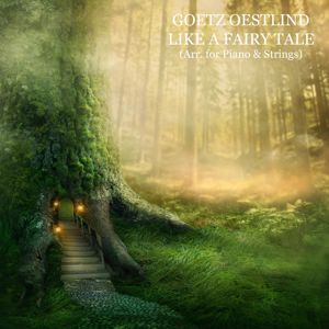 Goetz Oestlind: Like a Fairy Tale