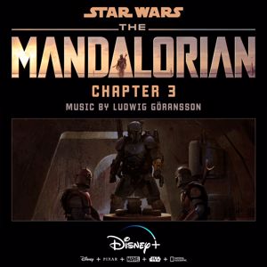 Ludwig Göransson: The Mandalorian: Chapter 3 (Original Score)