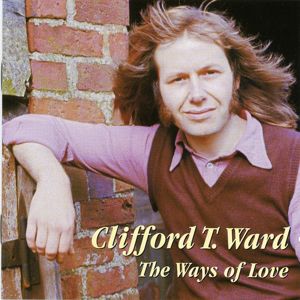 Clifford T. Ward: The Ways of Love