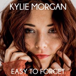 Kylie Morgan: Easy To Forget