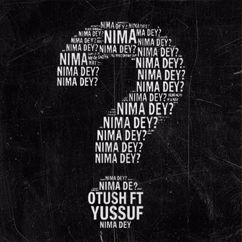 Otush: Nima dey