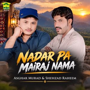 Asghar Murad & Shehzad Raheem: Nadar Pa Mairaj Nama