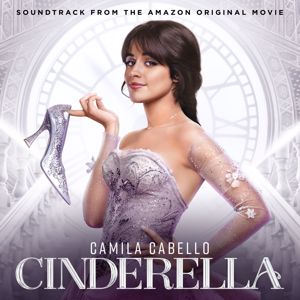 Camila Cabello, Nicholas Galitzine, Idina Menzel & Cinderella Original Motion Picture Cast: Let's Get Loud