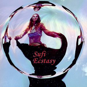 Various Artists & Ariel Kalma: Sufi Ecstasy