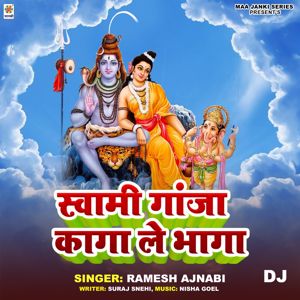 Ramesh Ajnabi: Swami Ganja Kaga Le Bhaga DJ