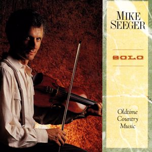 Mike Seeger: Solo - Oldtime Country Music