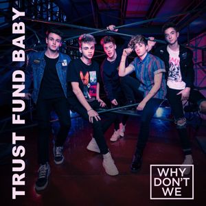 Why Don't We: Trust Fund Baby
