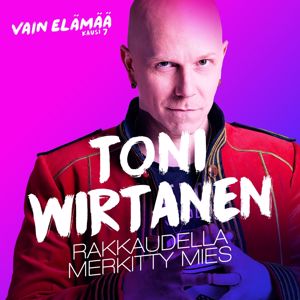 Toni Wirtanen: Rakkaudella merkitty mies (Vain elämää kausi 7)