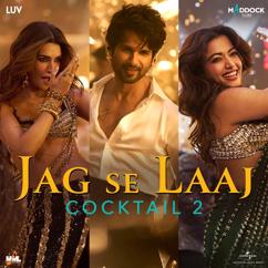 Pritam: Jag Se Laaj (From "Cocktail 2")