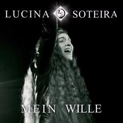 Lucina Soteira: Mein Wille