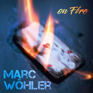 Marc Wöhler: On Fire