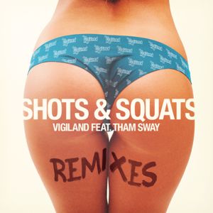 Vigiland, Tham Sway: Shots & Squats (Remixes)