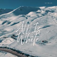 Vyrux: All Is White
