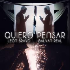 León Bravo, Galvan Real: Quiero Pensar