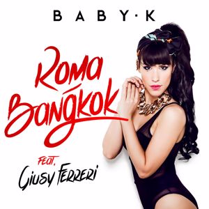 Baby K feat. Giusy Ferreri: Roma - Bangkok