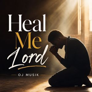 OJ Musik: Heal Me Lord