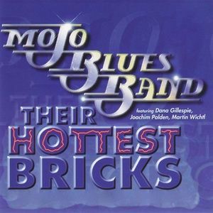 Mojo Blues Band: Their Hottest Bricks