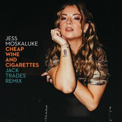 Jess Moskaluke: Cheap Wine and Cigarettes (Jack Trades Remix)