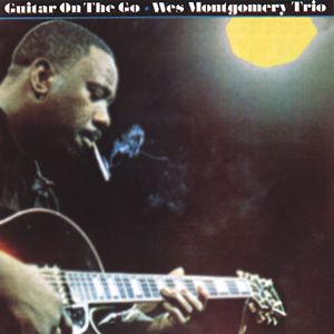 Wes Montgomery Trio: Guitar On The Go