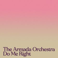 The Armada Orchestra: Do Me Right
