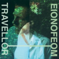 Travellor // Eionofeom: Leave Me Alone