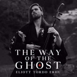 Eliott Tordo Erhu: The Way of the Ghost