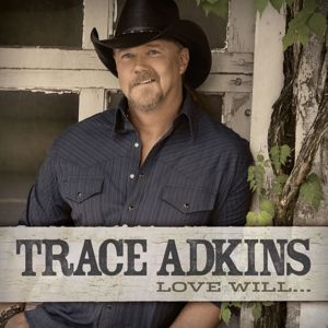Trace Adkins: Love Will