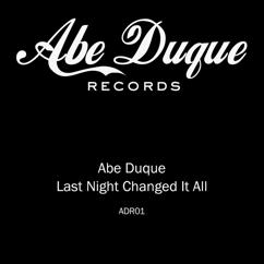 Abe Duque: Last Night Changed It All