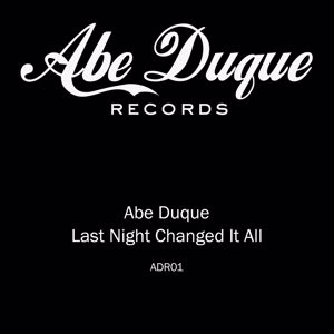 Abe Duque: Last Night Changed It All