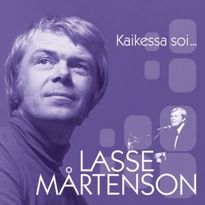 Lasse Mårtenson: (MM) Kaikessa soi...