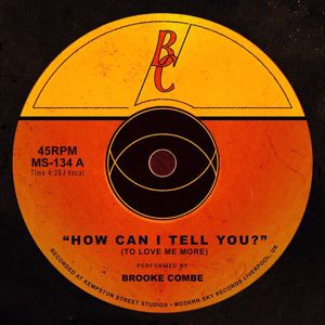 Brooke Combe: How Can I Tell You? (To Love Me More)