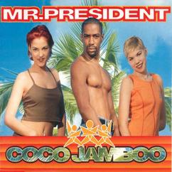 Mr. President: Coco Jamboo (Put It on Another Version)