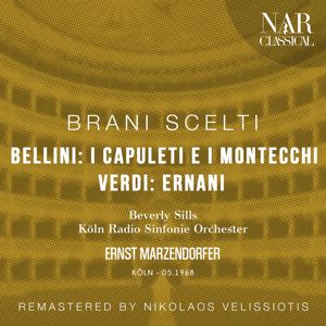 Ernst Marzendorfer, Köln Radio Sinfonie Orchester & Beverly Sills: Brani Scelti Bellini: I Capuleti E I Montecchi & Verdi: Ernani