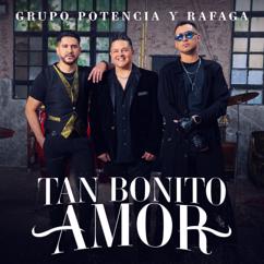 Potencia & Rafaga: Tan Bonito Amor