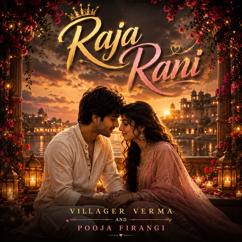 Villager Verma: Raja Rani (feat. Pooja Firangi)