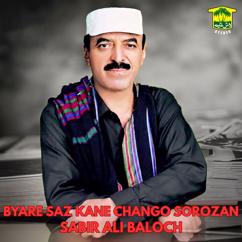 Sabir Ali Baloch: Byare Saz Kane Chango Sorozan