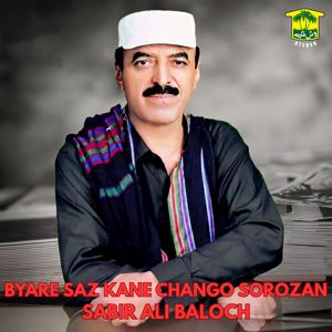 Sabir Ali Baloch: Byare Saz Kane Chango Sorozan