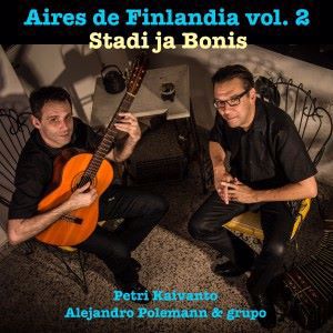 Petri Kaivanto & Alejandro Polemann: Aires de Finlandia, Vol. 2: Stadi ja Bonis