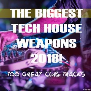 Various Artists: The Biggest Tech House Weapons 2018! 100 Great Club Tracks