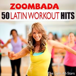 The Gym All-Stars: 50 Latin Workout Hits - Zoombada