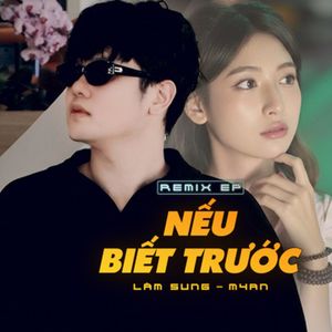 Lâm Sung & MyAn: Nếu Biết Trước (Remix EP)