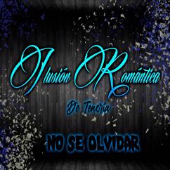 Ilusión Romántica De tenería: No Se Olvidar