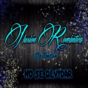 Ilusión Romántica De tenería: No Se Olvidar