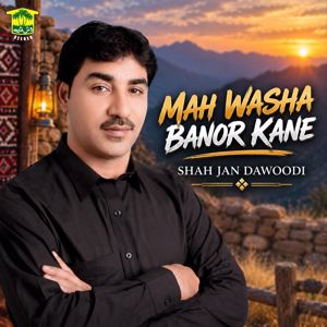 Shah Jan Dawoodi: Mah Washa Banor Kane