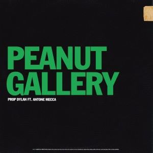 Prop Dylan feat. Antone Mecca: Peanut Gallery